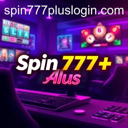 Exploring Spin 777 Plus: The Thrill of Digital Gaming